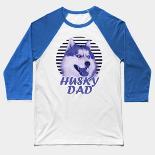 Husky dad Baseball T-Shirt
